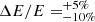 $ \Delta E/E =^{+5\%}_{-10\%} $