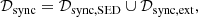 $$ \begin{aligned} \mathcal{D} _\mathrm{sync} = \mathcal{D} _{\rm sync,SED} \cup \mathcal{D} _{\rm sync,ext}, \end{aligned} $$
