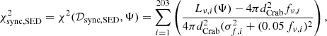 $$ \begin{aligned} \chi ^2_{\rm sync,SED} = \chi ^2(\mathcal{D} _\mathrm{sync,SED} ,\mathbf \Psi ) = \sum \limits _{i=1}^{203} \left(\frac{L_{\nu ,i}(\mathbf \Psi ) - 4\pi d_\mathrm{Crab} ^2 f_{\nu ,i}}{4\pi d_\mathrm{Crab} ^2 (\sigma _{f,i}^2+(0.05\,f_{\nu ,i})^2} \right), \end{aligned} $$