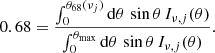 $$ \begin{aligned} 0.68 = \frac{\int _{0}^{\theta _{68}(\nu _j)}\mathrm{d}\theta \, \sin \theta \, I_{\nu ,j}(\theta )}{\int _{0}^{\theta _\mathrm{max} }\mathrm{d}\theta \, \sin \theta \, I_{\nu ,j}(\theta )}. \end{aligned} $$