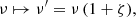 $$ \begin{aligned} \nu \mapsto \nu ^\prime = \nu \,(1+\zeta ), \end{aligned} $$
