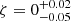 $ \zeta=0^{+0.02}_{-0.05} $