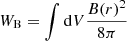 $$ \begin{aligned} W_{\rm B} = \int \mathrm{d} V \frac{B(r)^2}{8\pi } \end{aligned} $$
