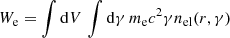 $$ \begin{aligned} W_{\rm e} = \int \mathrm{d} V\,\int \mathrm{d} \gamma \, m_{\rm e} c^2 \gamma n_{\rm el}(r,\gamma ) \end{aligned} $$