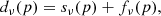 $$ \begin{aligned} d_{\nu }(p) = s_{\nu }(p) + f_{\nu }(p), \end{aligned} $$