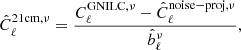 $$ \begin{aligned} \hat{C}_{\ell }^\mathrm{21cm,\nu } = \frac{C_{\ell }^\mathrm{GNILC,\nu }-\hat{C}_{\ell }^\mathrm{noise-proj,\nu }}{\hat{b}_{\ell }^{\nu }}, \end{aligned} $$