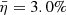 $ \bar{\eta}=3.0\% $