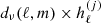 $ {d_{\nu}(\ell,m) \times h_{\ell}^{(j)}} $