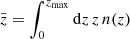 $ \bar z = \int_0^{z_{\mathrm{max}}} \mathrm{d} z \, z \, n(z) $