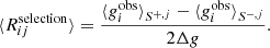 $$ \begin{aligned} \langle R_{ij}^{\mathrm{selection}} \rangle = \frac{\langle g_i^{\mathrm{obs}} \rangle _{S^{+, j}} - \langle g_i^{\mathrm{obs}} \rangle _{S^{-, j}}}{2\Delta g}. \end{aligned} $$