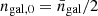 $ n_{\mathrm{gal, 0}} = \bar n_{\mathrm{gal}} / 2 $