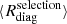 $ \langle R_{\mathrm{diag}}^{\mathrm{selection}} \rangle $