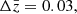 $ \Delta \bar z = 0.03, $