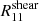 $ R_{11}^{\mathrm{shear}} $