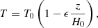 $$ \begin{aligned} T=T_0 \left(1- \epsilon \frac{z}{H_0} \right), \end{aligned} $$
