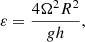 $$ \begin{aligned} \varepsilon =\frac{4\Omega ^2 R^2}{g h}, \end{aligned} $$