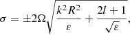 $$ \begin{aligned} \sigma =\pm 2\Omega \sqrt{\frac{k^2R^2}{\varepsilon }+\frac{2l+1}{\sqrt{\varepsilon }}}, \end{aligned} $$
