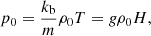 $$ \begin{aligned} p_0=\frac{k_{\rm b}}{m}\rho _0 T=g\rho _0 H, \end{aligned} $$