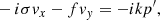 $$ \begin{aligned}&-i \sigma {{ v}}_x - f {{ v}}_{{ y}} = -i k p^\prime , \end{aligned} $$