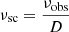 $ \nu_{\mathrm{sc}} = \frac{\nu_{\mathrm{obs}}}{D} $