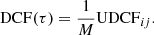 $$ \begin{aligned} \mathrm{DCF}(\tau ) = \frac{1}{M} \mathrm{UDCF}_{ij}. \end{aligned} $$