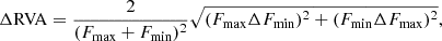 $$ \begin{aligned} \Delta \mathrm{RVA} = \frac{2}{(F_{\rm max}+F_{\rm min})^{2}}\sqrt{(F_{\rm max}\Delta F_{\rm min})^{2} + (F_{\rm min}\Delta F_{\rm max})^{2}}, \end{aligned} $$