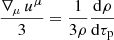 $ \frac{\nabla_{\mu}\,u^{\mu}}{3} = \frac{1}{3\rho} \frac{\mathrm{d}\rho}{\mathrm{d}\tau_{\mathrm{p}}} $