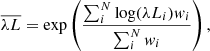 $$ \begin{aligned} \overline{\lambda L} = \exp \left(\frac{\sum _{i}^{N}\log (\lambda L_{i}){ w}_{i}}{\sum _{i}^{N}{ w}_{i}}\right), \end{aligned} $$