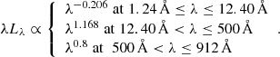 $$ \begin{aligned} \lambda L_{\lambda }\propto {\left\{ \begin{array}{ll} \lambda ^{-0.206}\;\mathrm{at}\; 1.24\,{{\AA }} \le \lambda \le 12.40\,{{\AA }}\\ \lambda ^{1.168}\;\mathrm{at}\; 12.40\,{{\AA }} < \lambda \le 500\,{{\AA }}\\ \lambda ^{0.8}\; \mathrm{at}\; \;500\,{{\AA }} < \lambda \le 912\,{{\AA }}\\ \end{array}\right.}. \end{aligned} $$