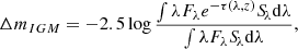 $$ \begin{aligned} \Delta m_{IGM} = -2.5 \log \frac{\int \lambda F_{\lambda } e^{-\tau (\lambda ,z)}{S\!}_{\lambda }\mathrm{d}\lambda }{\int \lambda F_{\lambda } {S\!}_{\lambda }\mathrm{d}\lambda }, \end{aligned} $$