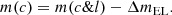 $$ \begin{aligned} m(c) = m(c \& l) - \Delta m_{\rm EL}. \end{aligned} $$