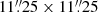 $ 11{{\overset{\prime\prime}{.}}}25 \times 11{{\overset{\prime\prime}{.}}}25 $