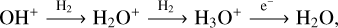 $ {\rm{O}}{{\rm{H}}^{\rm{ + }}}\buildrel {{{\rm{H}}_2}} \over \longrightarrow {{\rm{H}}_2}{{\rm{O}}^{\rm{ + }}}\buildrel {{{\rm{H}}_2}} \over \longrightarrow {{\rm{H}}_{\rm{3}}}{{\rm{O}}^{\rm{ + }}}\buildrel {{{\rm{e}}^ - }} \over \longrightarrow {{\rm{H}}_{\rm{2}}}{\rm{O,}} $