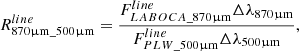 $$ \begin{aligned} R^{line}_{870 \upmu \mathrm{m}\_ 500 \upmu \mathrm{m}} = \frac{F_{LABOCA\_870 \upmu \mathrm{m}}^{line} \Delta \lambda _{870 \upmu \mathrm{m}}}{F_{PLW\_500 \upmu \mathrm{m}}^{line} \Delta \lambda _{500 \upmu \mathrm{m}}}, \end{aligned} $$