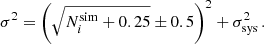 $$ \begin{aligned} \sigma ^2=\left(\sqrt{N_{i}^\mathrm{sim} + 0.25} \pm 0.5 \right)^2 +\sigma _{\rm sys}^2\,. \end{aligned} $$