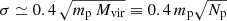 $ \sigma \simeq 0.4\,\sqrt{m_{\mathrm{p}} \, M_{\mathrm{vir}}} \equiv 0.4 \, m_{\mathrm{p}} \sqrt{ N_{\mathrm{p}}} $