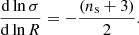 $$ \begin{aligned} \frac{{\mathrm{d}} \ln \sigma }{{\mathrm{d}} \ln R}=-\frac{(n_{\rm s}+3)}{2}. \end{aligned} $$