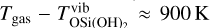 ${T_{{\rm{gas}}}} - T_{{\rm{OSi}}{{\left( {{\rm{OH}}} \right)}_2}}^{{\rm{vib}}} \approx 900{\rm{K}}$