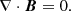 $$ \begin{aligned} \nabla \cdot {\boldsymbol{B}}=0. \end{aligned} $$