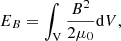 $$ \begin{aligned} E_{B}=\int _{\rm V} \frac{B^2}{2\mu _0} \mathrm{d}V, \end{aligned} $$