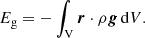 $$ \begin{aligned} E_{\rm g}=-\int _{\rm V} {\boldsymbol{r}}\cdot \rho {\boldsymbol{g}}\, \mathrm{d}V. \end{aligned} $$