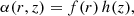 $$ \begin{aligned} \alpha (r,z)=f(r)\,h(z), \end{aligned} $$