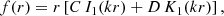 $$ \begin{aligned} f(r)=r\left[C\, I_1(kr)+D\, K_1 (kr)\right], \end{aligned} $$