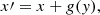 $$ \begin{aligned} x^\prime&=x+g({ y}),\end{aligned} $$