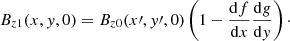 $$ \begin{aligned} B_{z1}(x,{ y},0)&=B_{z0}(x^\prime ,{ y}^\prime ,0) \left(1-\frac{\mathrm{d}f}{\mathrm{d}x} \frac{\mathrm{d}g}{\mathrm{d}{ y}}\right)\cdot \end{aligned} $$