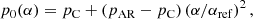 $$ \begin{aligned} p_0(\alpha )=p_{\rm C}+(p_{\rm AR}-p_{\rm C})\left(\alpha /\alpha _{\rm ref}\right)^2, \end{aligned} $$