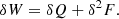 $$ \begin{aligned} \delta W=\delta Q+\delta ^2F. \end{aligned} $$