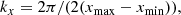 $$ \begin{aligned} k_x&=2 \pi /(2(x_{\rm max}-x_{\rm min})),\end{aligned} $$