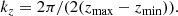 $$ \begin{aligned} k_z&=2 \pi /(2(z_{\rm max}-z_{\rm min})). \end{aligned} $$