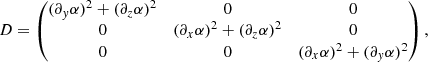 $$ \begin{aligned}&D= \begin{pmatrix} (\partial _{ y}\alpha )^2 +(\partial _z\alpha )^2&0&0\\ 0&(\partial _x\alpha )^2 +(\partial _z\alpha )^2&0\\ 0&0&(\partial _x\alpha )^2+(\partial _{ y}\alpha )^2 \end{pmatrix}, \end{aligned} $$
